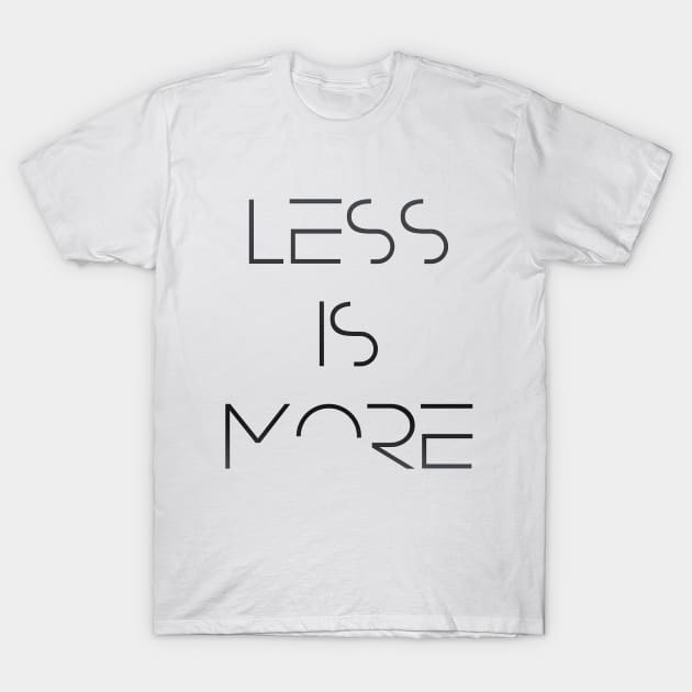 LESS IS MORE T-Shirt by LanaBanana